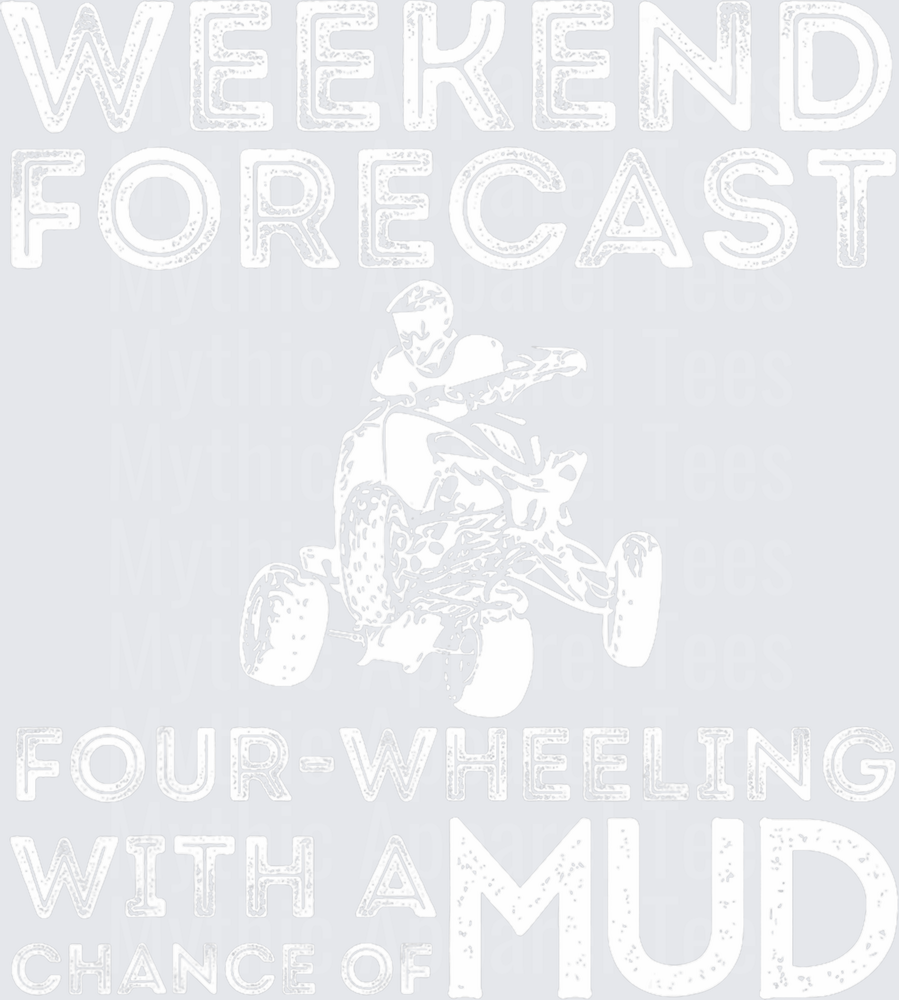 Weekend Forecast Four-Wheeling With A Chance Of Mud ATV Rider Graphic