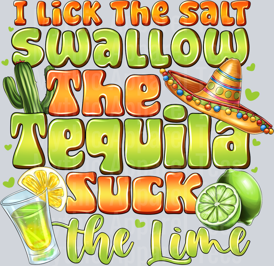 I Lick The Salt Swallow The Tewuila Suck The Lime