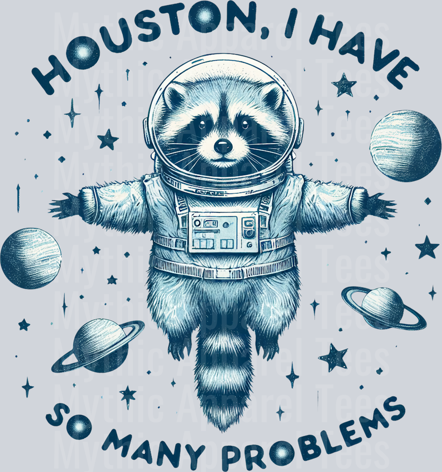 Houston I have so many problems blue grey DTF Racoon Transfers