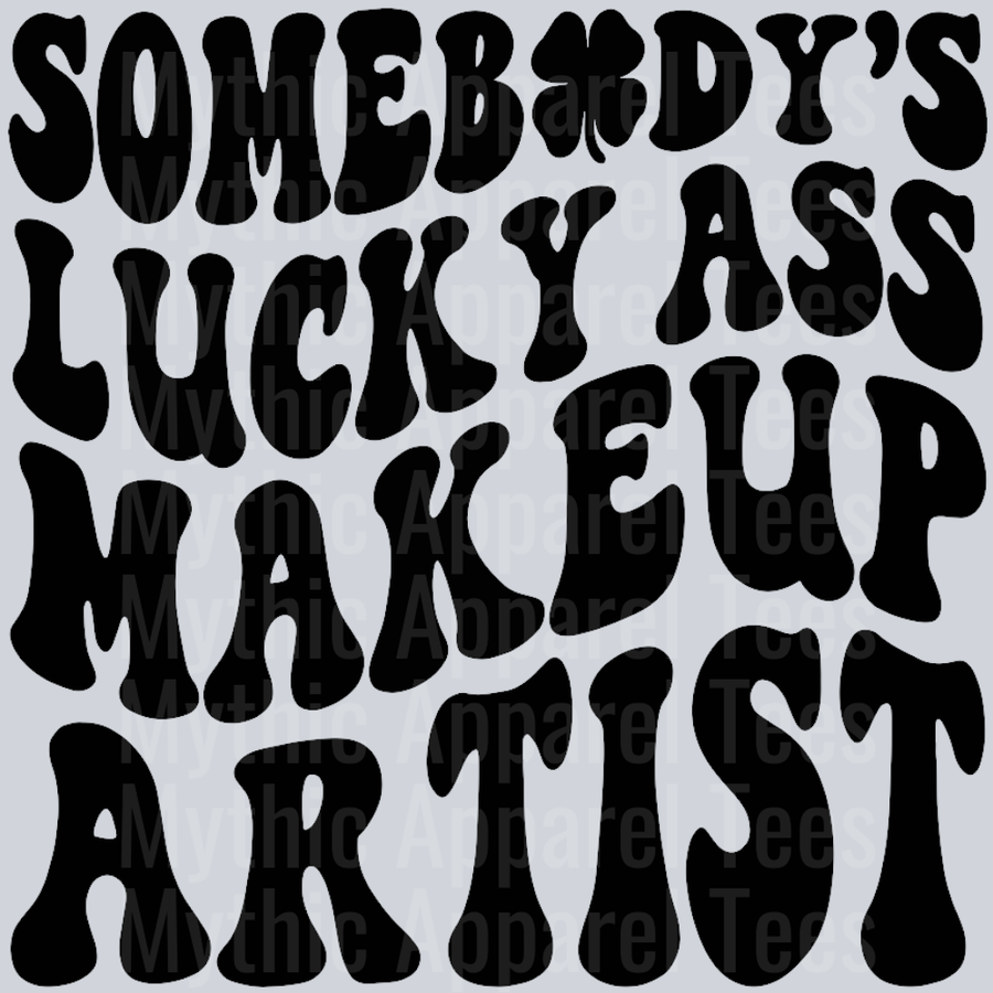 Somebodys Lucky Ass Makeup Artist Wavey Retro Style Funny Shirt Design
