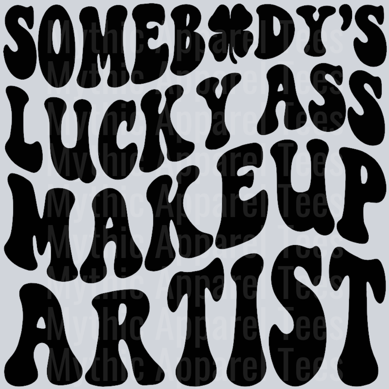 Somebodys Lucky Ass Makeup Artist Wavey Retro Style Funny Shirt Design
