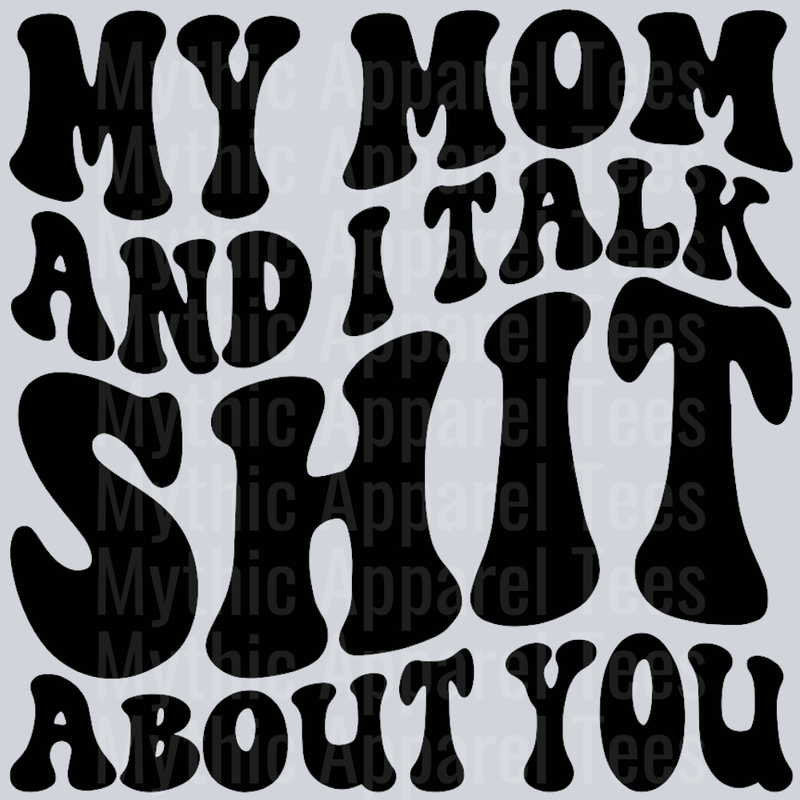 My Mom And I Talk Shit About You