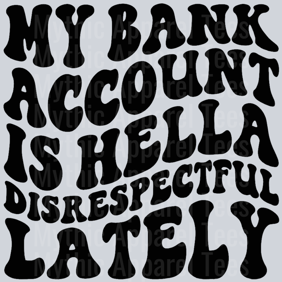 My Bank Account Is Hella Disrespectful Lately Wavey Retro Style Funny Shirt Design
