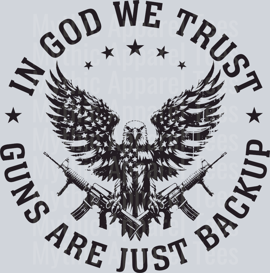 In God We Trust Guns are Just Backup Eagle Crest Military DTF Patriotic Transfers