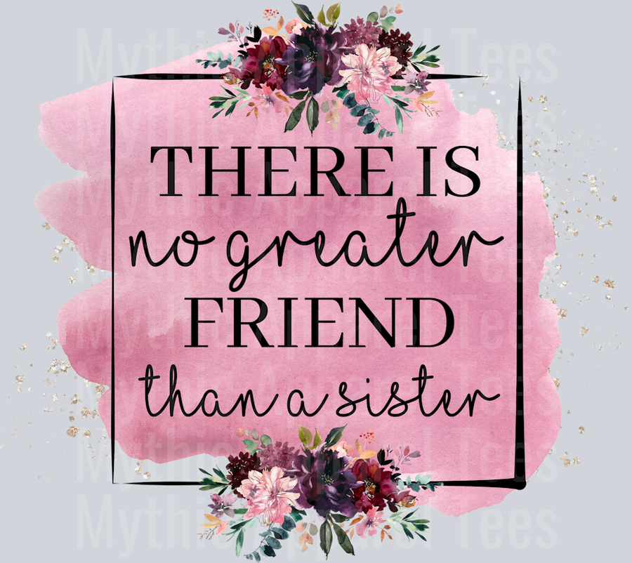 No Greater Friend than a Sister DTF Sister Transfers