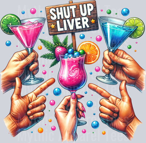 Shut Up Liver DTF Drinking Transfers