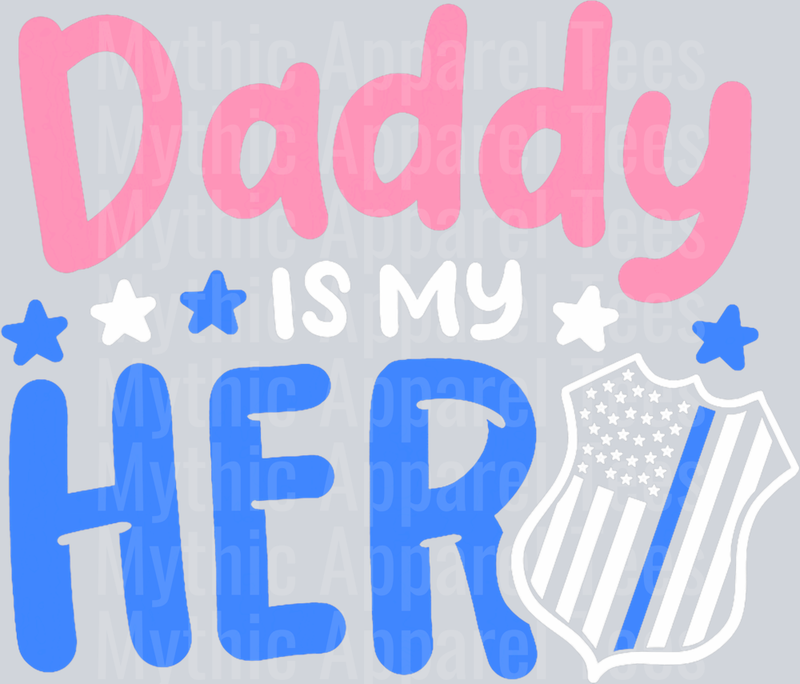 Daddy Is My Hero Cop Badge Blue Line Awesome Kids Girl DTF Father's Day Transfers