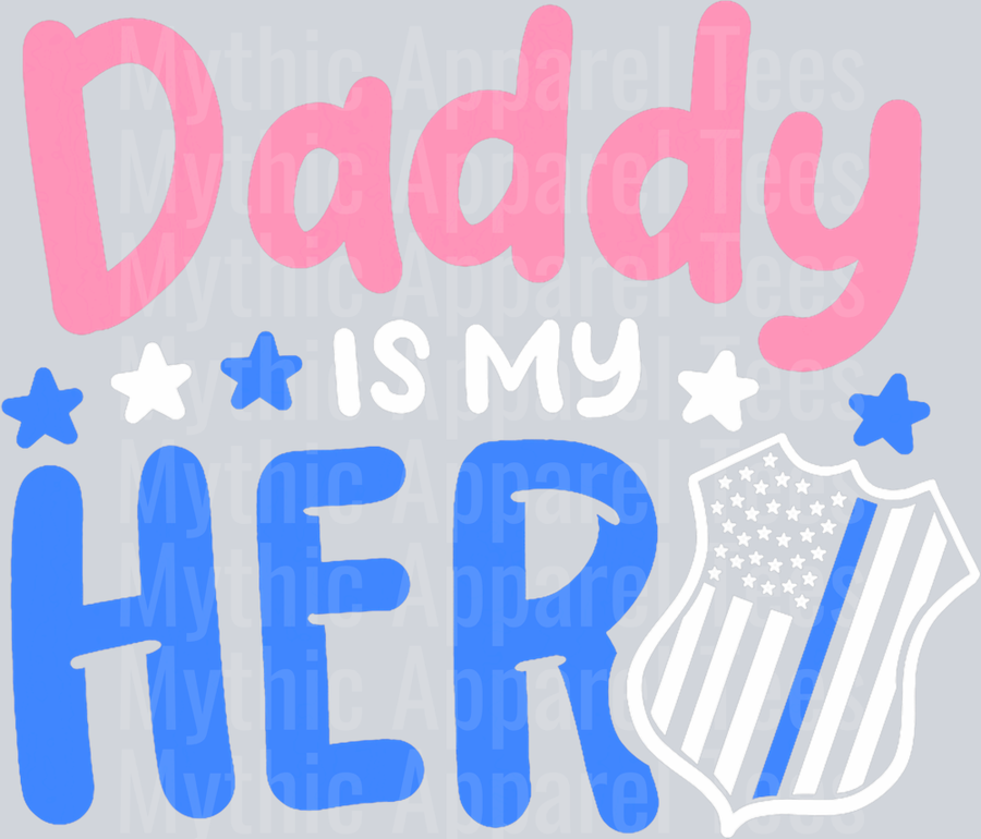 Daddy Is My Hero Cop Badge Blue Line Awesome Kids Girl DTF Father's Day Transfers