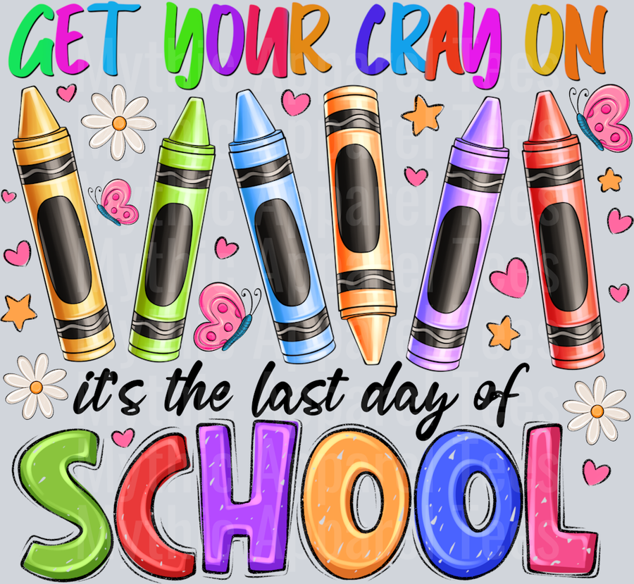 get your cray on its the last day of school