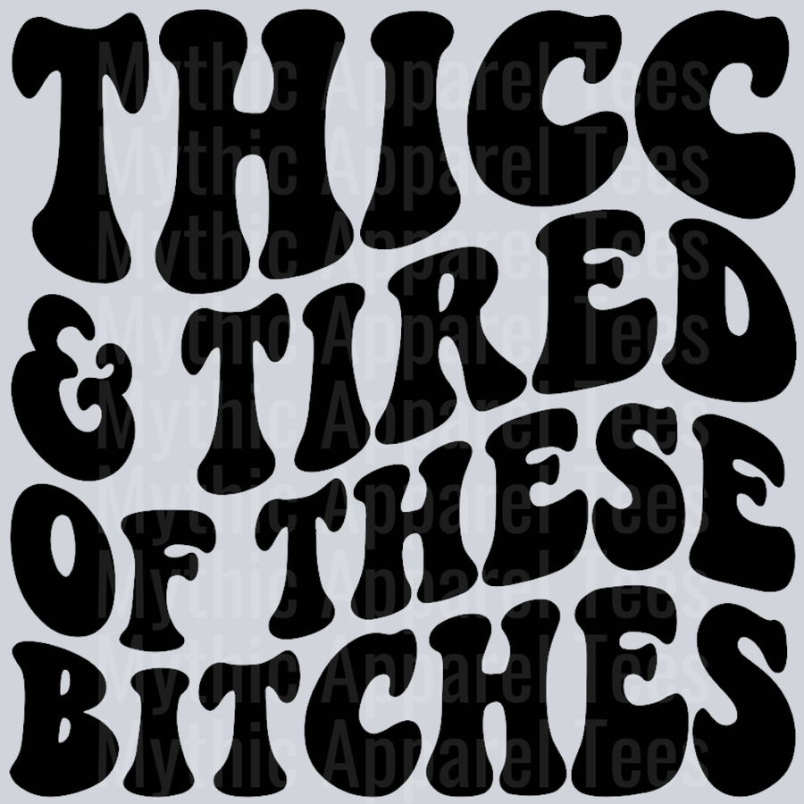 Thicc And Tired Of These Bitches Wavy Retro Funny Designs