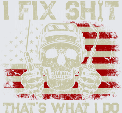 I Fix Shit That's What I Do Skull Welder American Flag Distressed Mechanic Wrench Tools Patriotic
