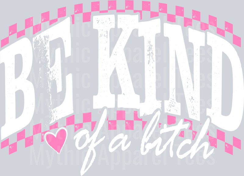 Be Kind of a Bitch White Pink Checkers Sassy DTF Sarcastic Transfers