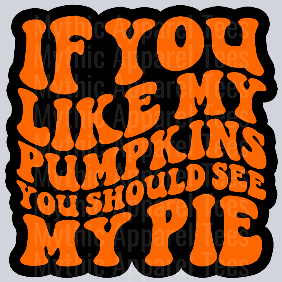 If You Like My Pumpkins You Should See My Pie Thanksgiving Wavy Retro Funny Designs