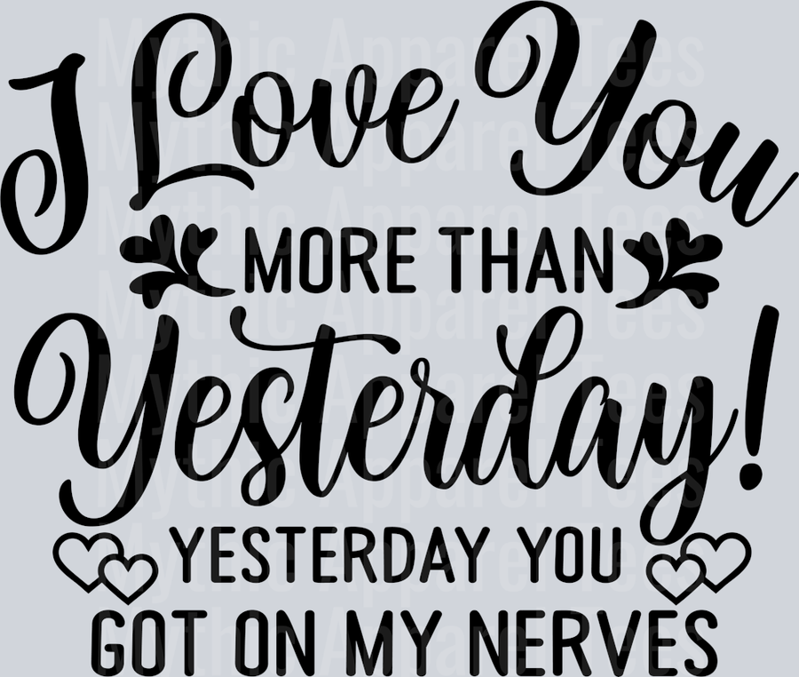 I Love you more than yesterday, yesterday you got on my nerves Husband Wife Transfers