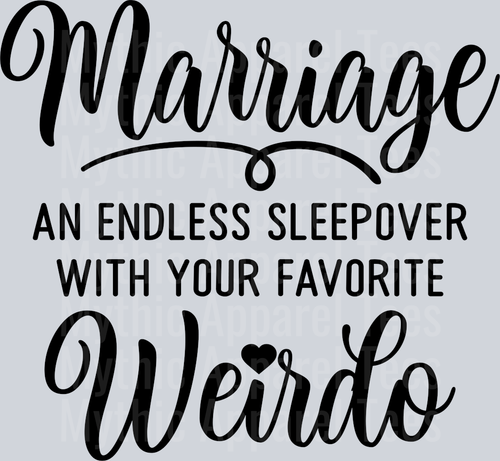 Marriage An Endless Sleepover with your favorite Weirdo Husband Wife Transfers