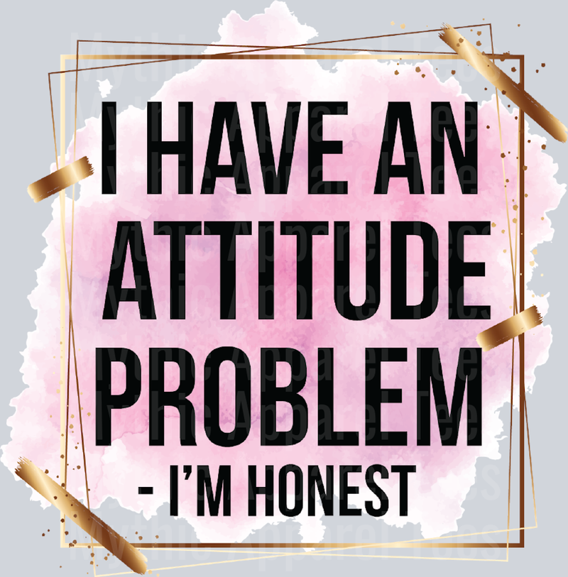 I HAVE AN ATTITUDE PROBLEM I'm honest. DTF Sarcastic Transfers