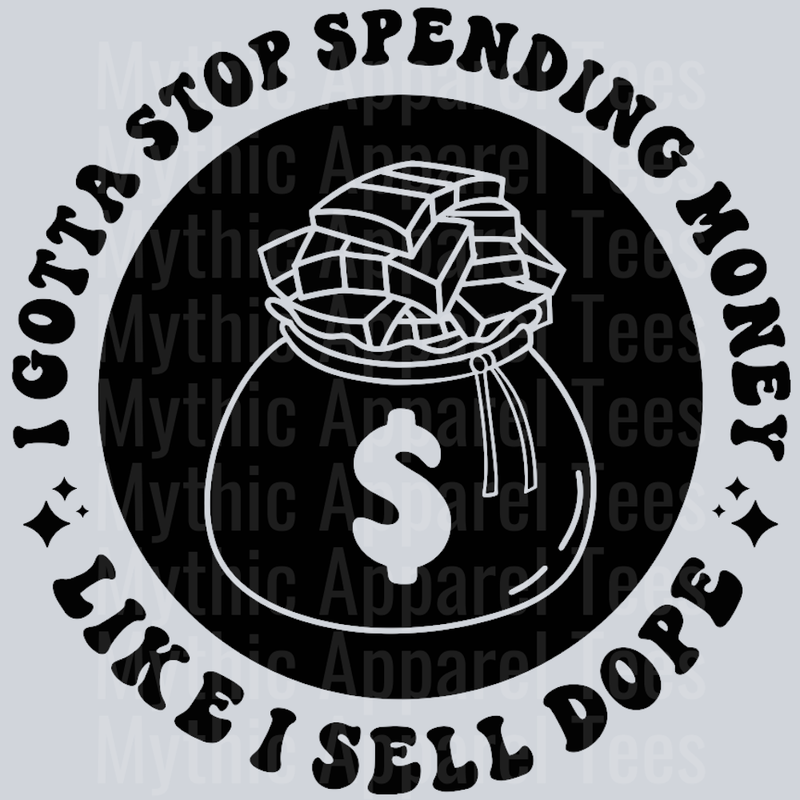 I Gotta Stop Spending Money Like I Sell Dope Pocket Design Wavy Retro Funny Designs