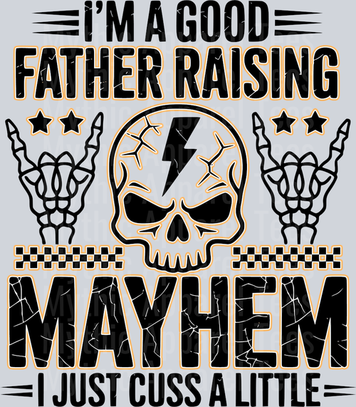 I'm just a father raising mayhem I just cuss a little yellow DTF Dad Transfers