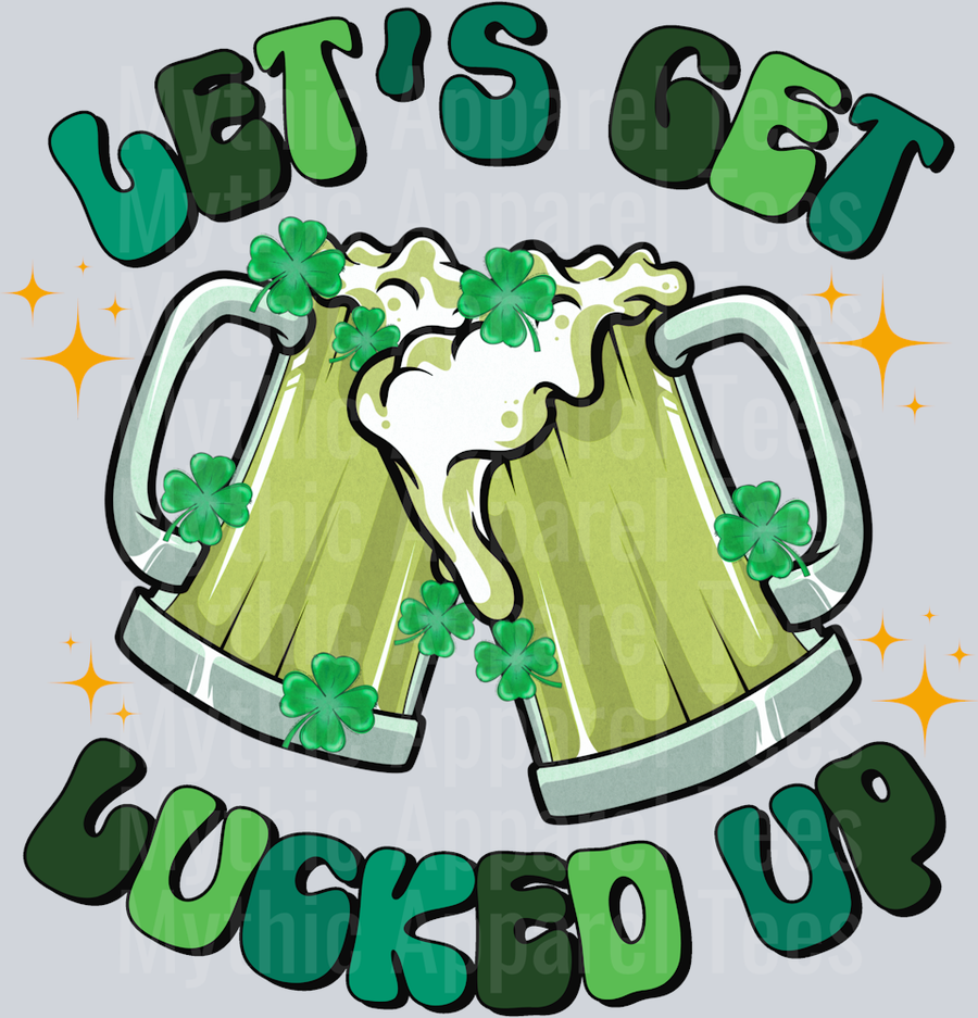 Let's Get Lucked Up DTF St Patrick's Day Transfers