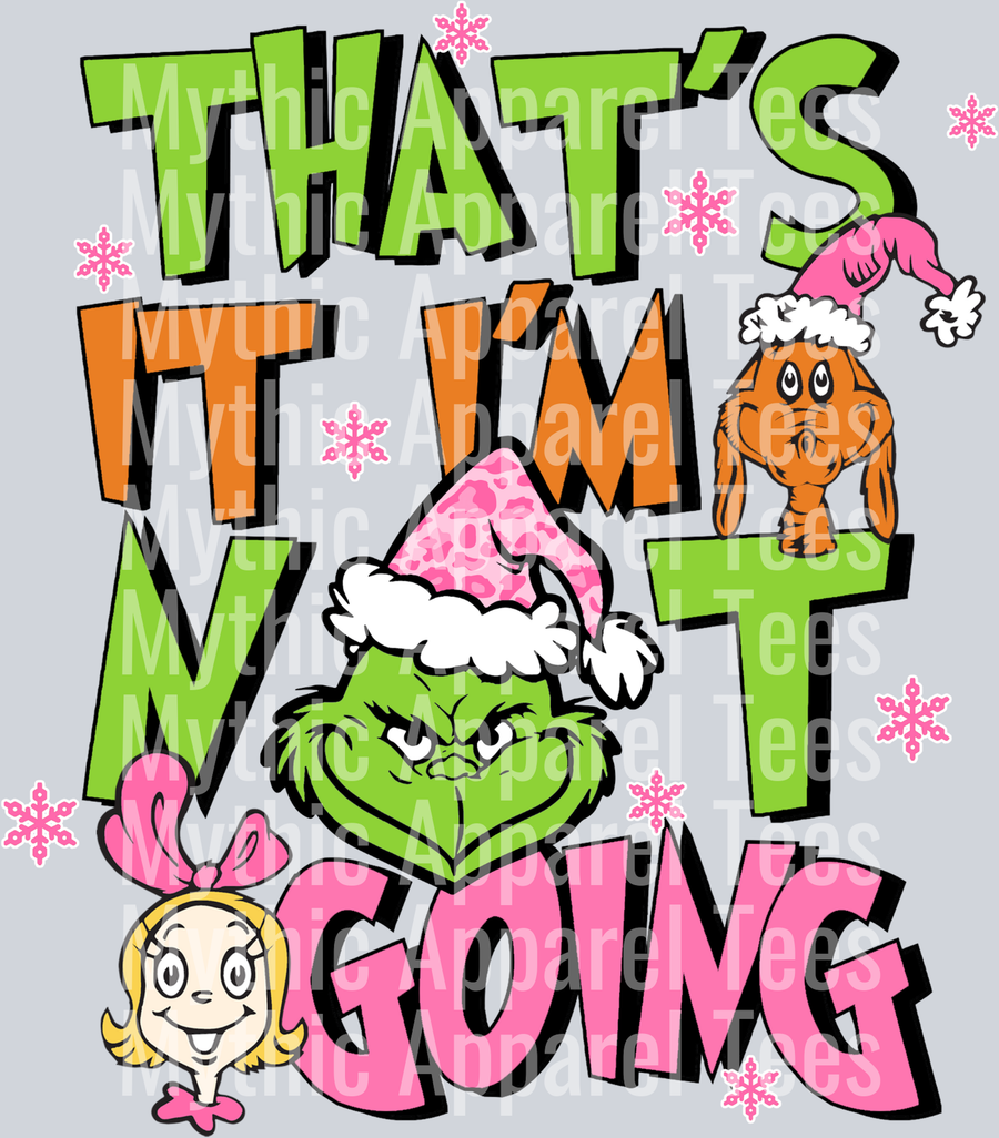 That's It I'm Not Going" Grinch Christmas DTF Heat Transfer – Pink Hat Holiday Design