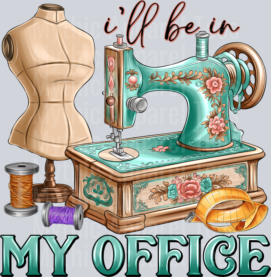 Seamstress Sewing Machine I'll Be In My Office