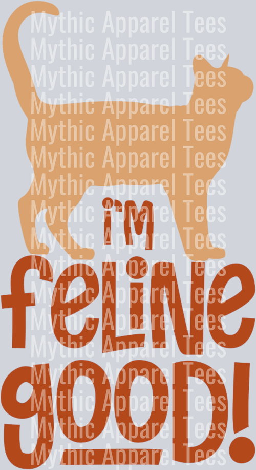 I'm Feline Good – DTF Heat Transfer – Funny Cat Design