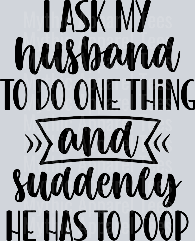 I ask my husband to do one thing and suddenly he has to poop Husband Wife Transfers