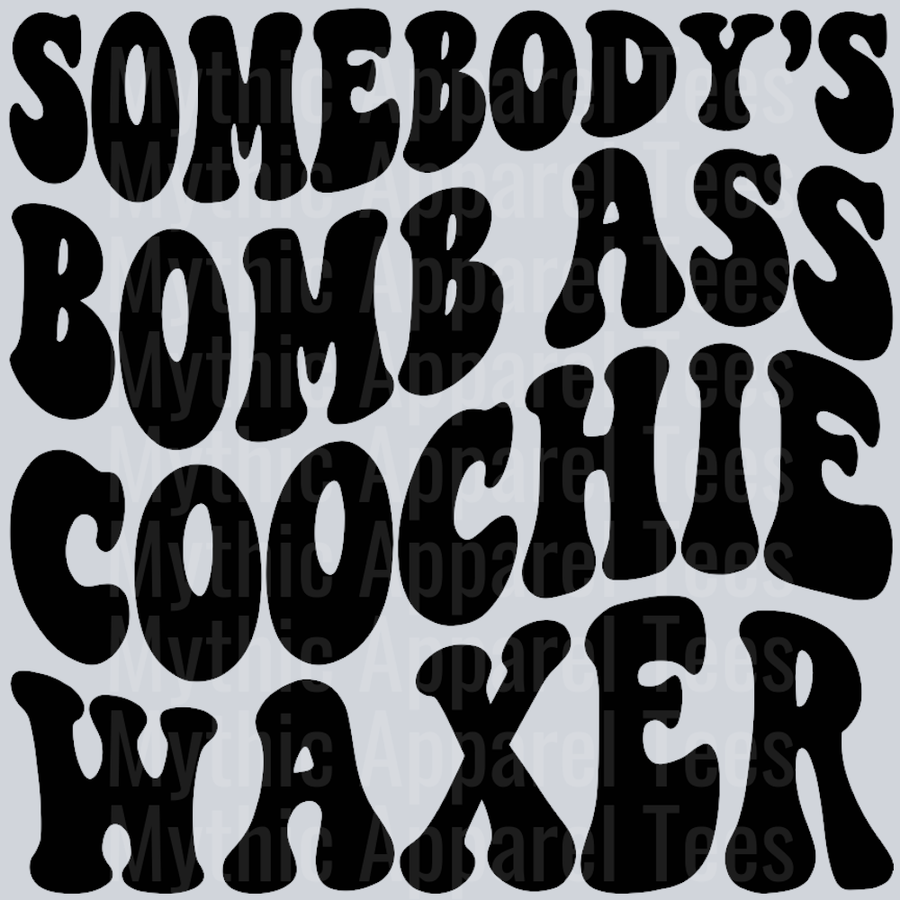 Somebodys Bomb Ass Coochie Waxer Wavey Retro Style Funny Shirt Design