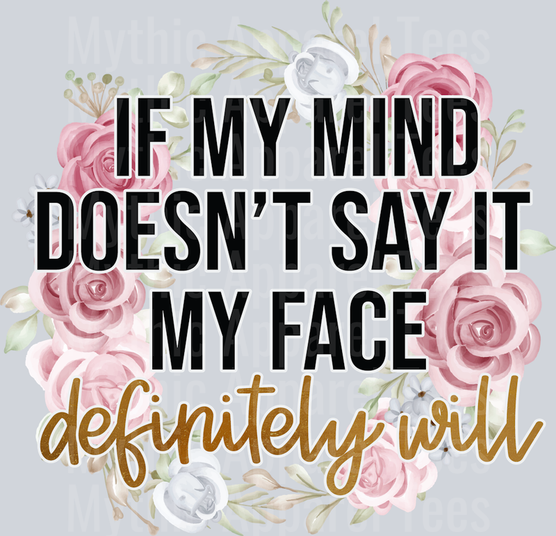 If My Mind Doesn't Say It My Face Definitely Will DTF Sarcastic Sassy Transfers
