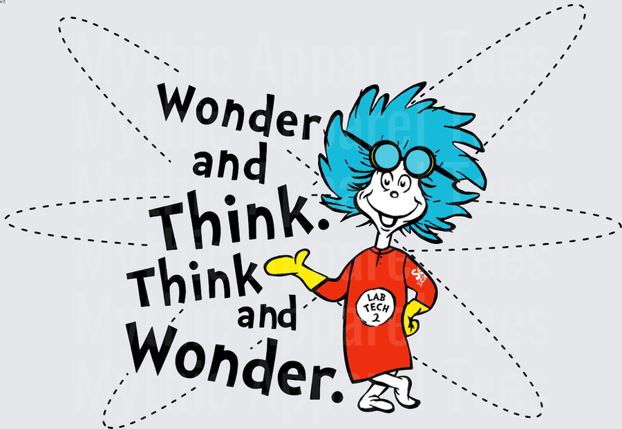 DR Seuss Lab Tech 2 Thing Wonder and Think Quote Design