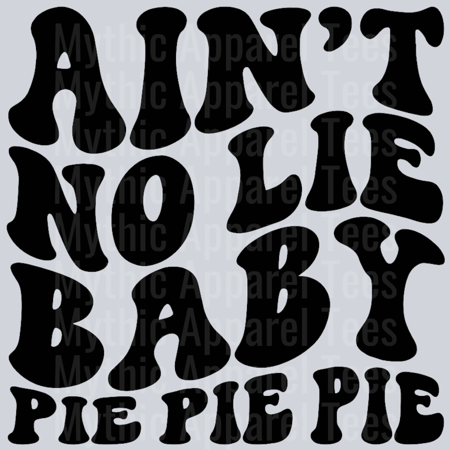 Aint No Lie Baby Pie Pie Pie Wavey Retro Style Funny Shirt Design