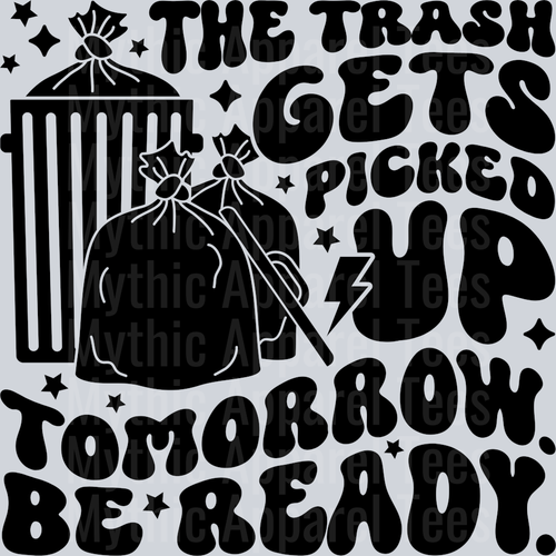 The Trash Gets Picked Up Tomorrow