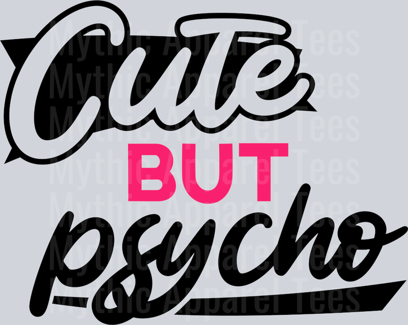 Cute but psycho DTF Sarcastic Sassy Transfers