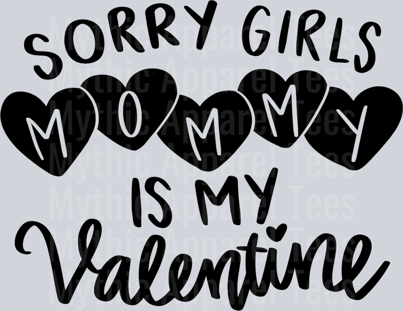 Sorry Girls My Mom is My Valentine DTF Valentines Day Transfers