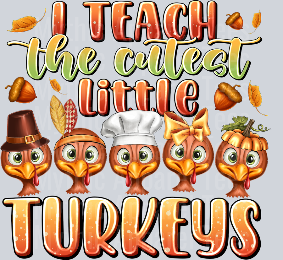 I Teach The Cutest Little Turkeys Teacher Thanksgiving