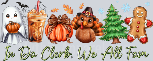 In da clerb we all fam Thanksgiving Halloween Christmas Coffee