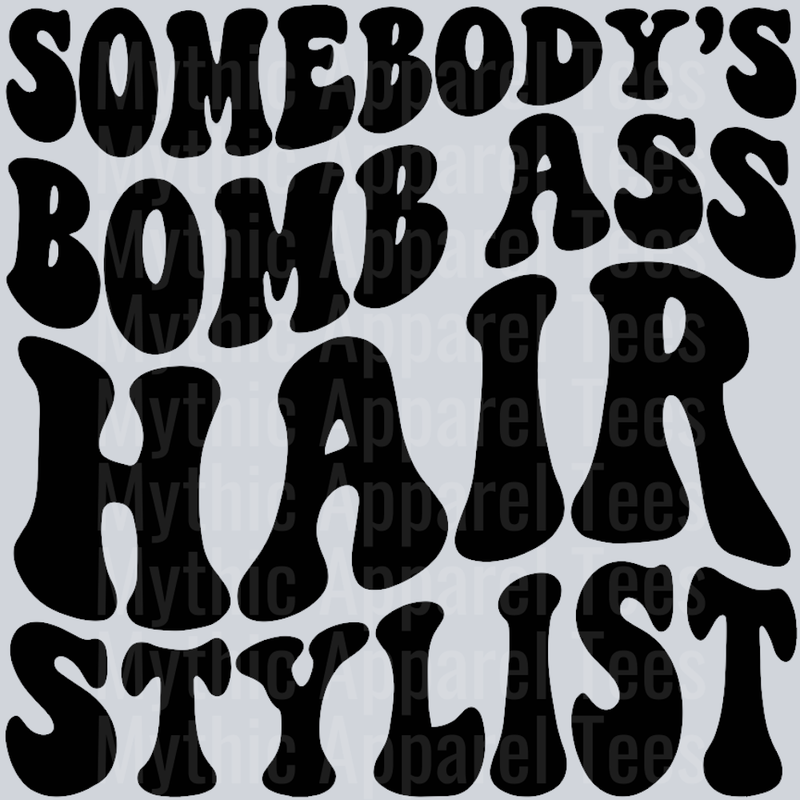 Somebodys Bomb Ass Hairstylist Wavey Retro Style Funny Shirt Design