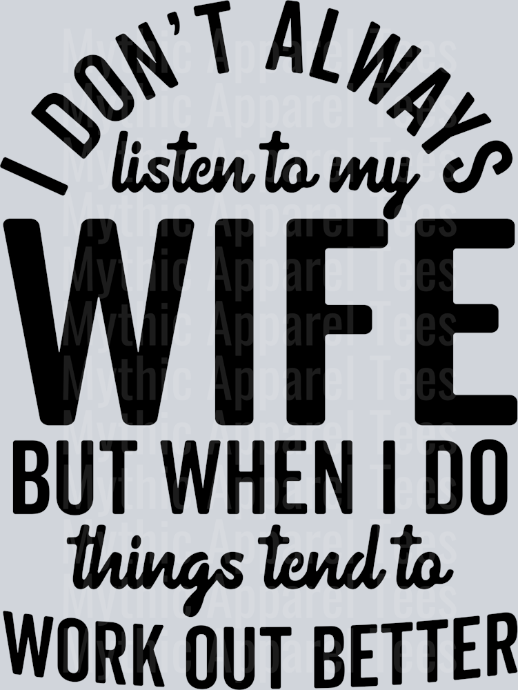 I Dont Always Listen To my Wife DTF Husband Transfers