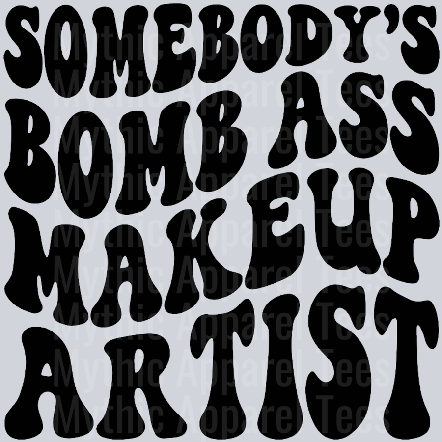Somebodys Bomb Ass Makeup Artist Wavy Retro Funny Designs
