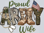 Proud Army Wife, Military Transfers, Army Boots, Camouflage, American Flag, Support Our Troops, Patriotic Designs, DTF Transfer
