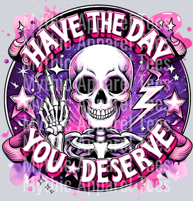 Have the Day You Deserve