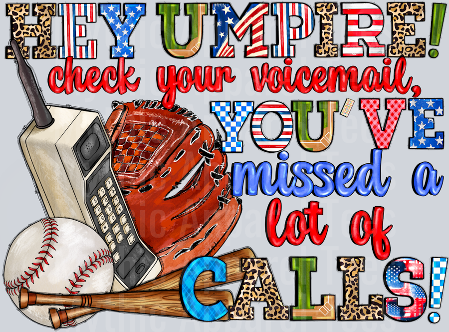 Hey Umpire Check Your Vaicemail You've Missed a Lot Of Calls Baseball Funny
