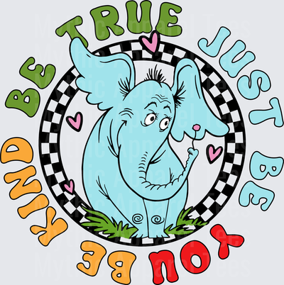 DR Seuss Horton Be True Just Be You Be Kind Circle Design