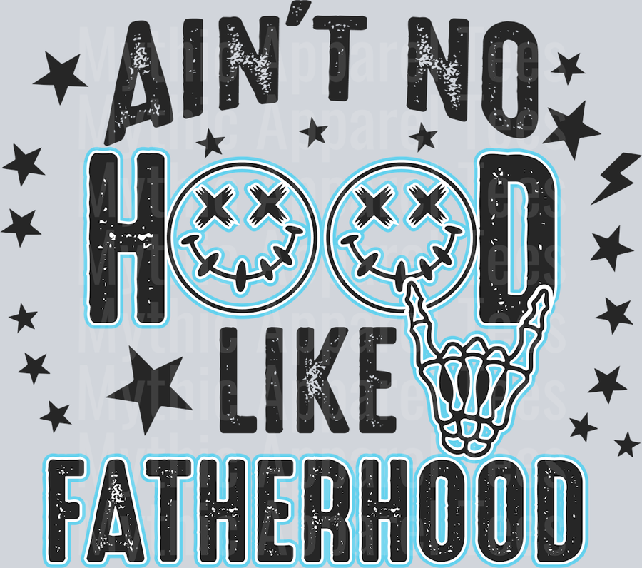 Ain't No Hood Like Fatherhood Blue DTF Dad Transfers