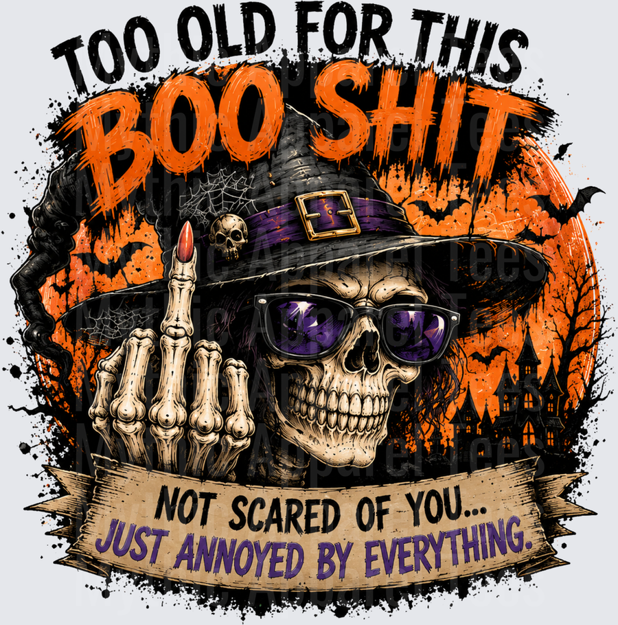 Too Old For This Boo Shit Not Scared Of You Just Annoyed By Everything Skeleton Witch Flipping Off Halloween