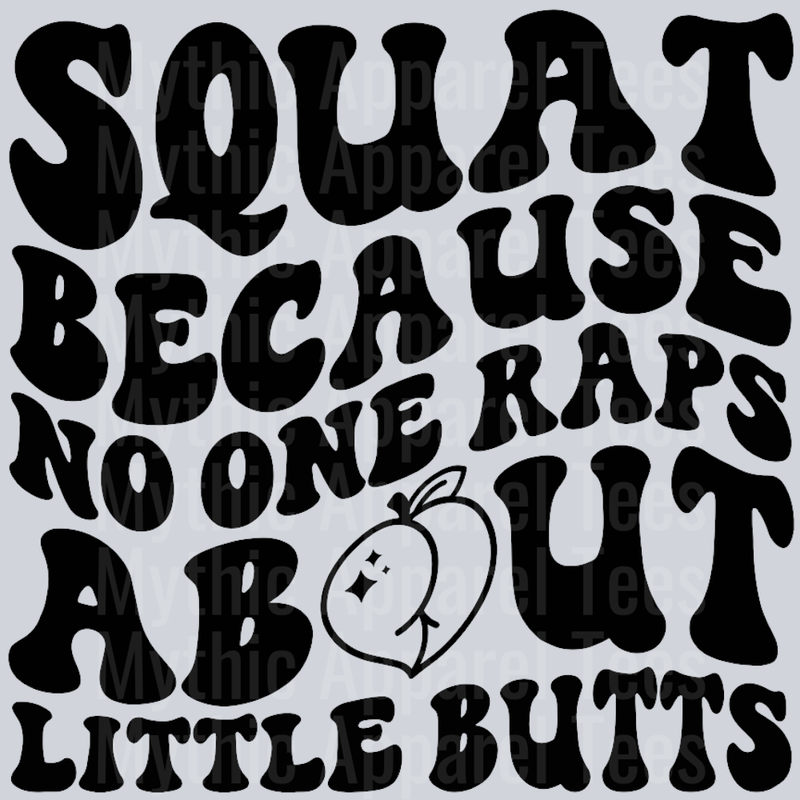 Squat Because No One Raps About Little Butts