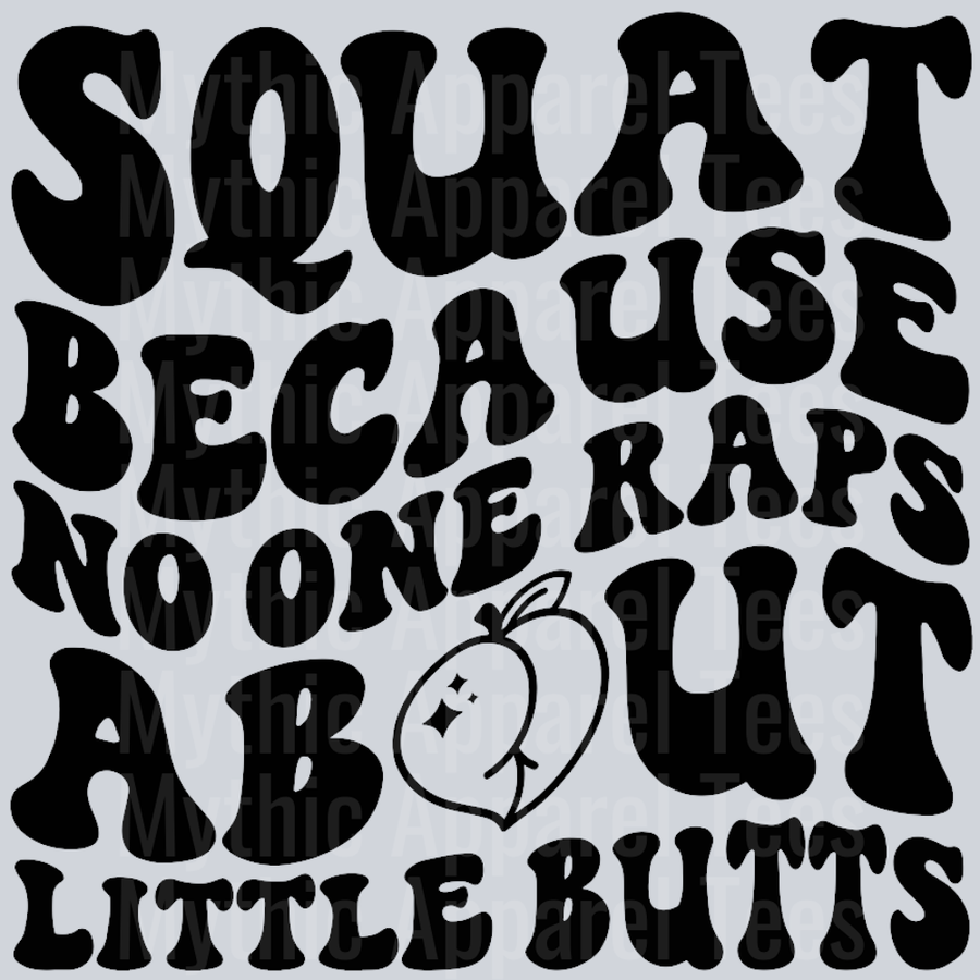 Squat Because No One Raps About Little Butts