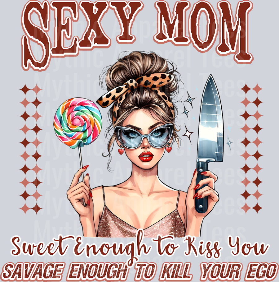 Sexy Mom Sweet enough to kill you DTF MOM Transfers