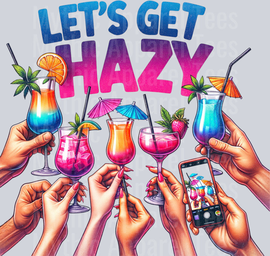 Lets Get Hazy DTF Drinking Transfers