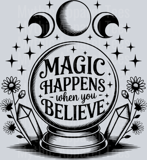MAGIC HAPPENS WHEN YOU BELIEVE BLACK DESIGN PNG
